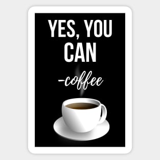 Yes, You Can - Coffee Sticker